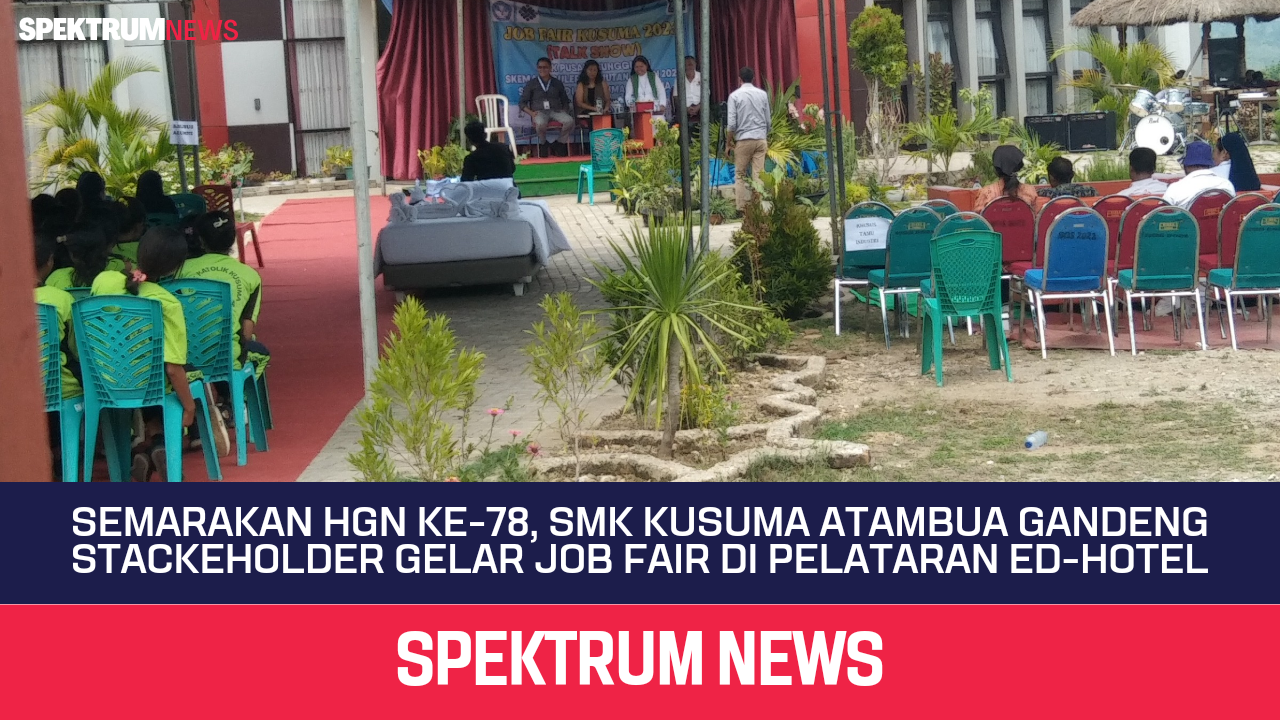 Semarakkan HGN Ke-78, SMK Kusuma Atambua Gandeng Stackeholder Gelar Job Fair Di Pelataran Gedung Ed-Hotel