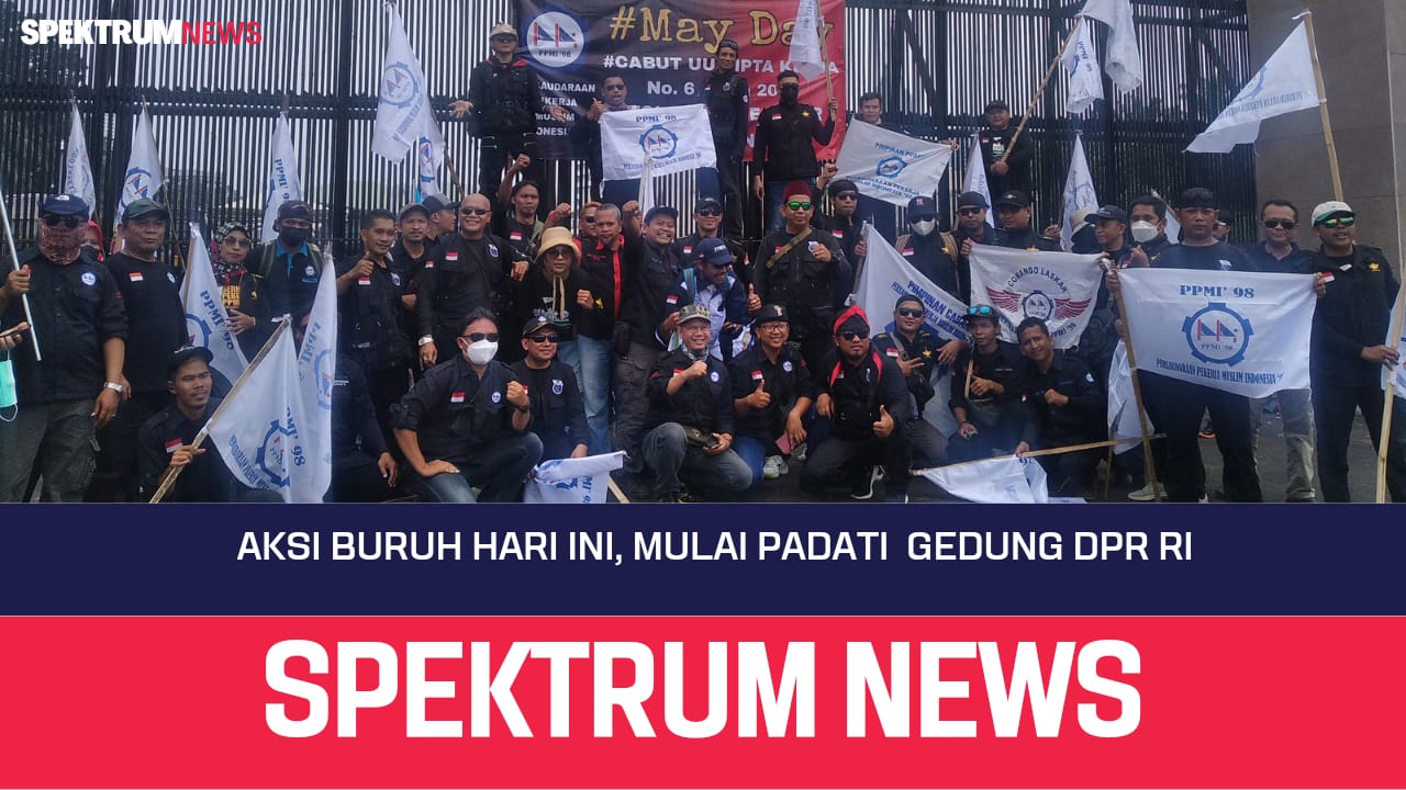 Aksi Buruh Hari Ini, Mulai Padati  Gedung DPR RI