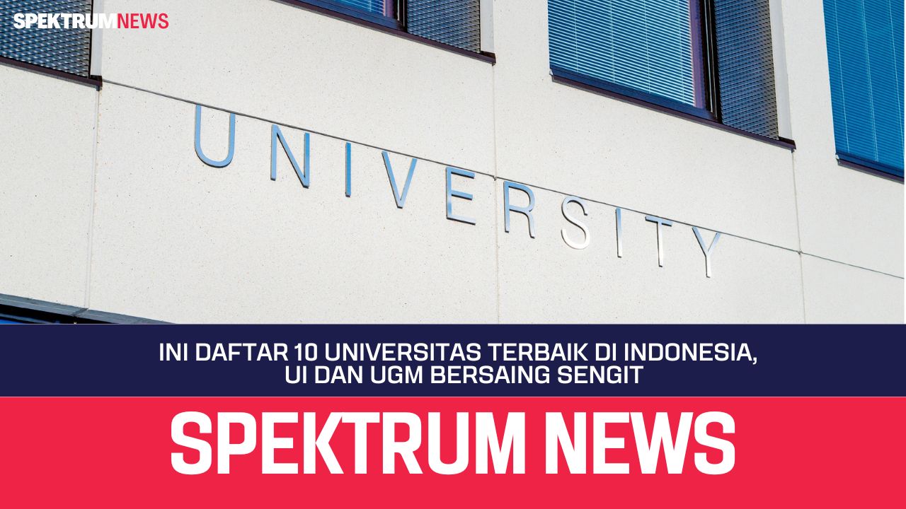 Ini Daftar 10 Universitas Terbaik di Indonesia,  UI dan UGM Bersaing Sengit