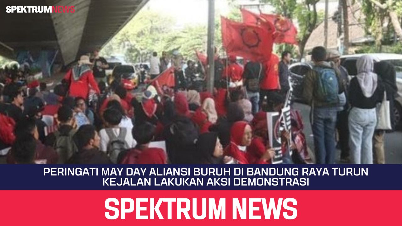 Peringati May Day Aliansi Buruh di Bandung Raya turun kejalan melakukan Aksi Demonstrasi