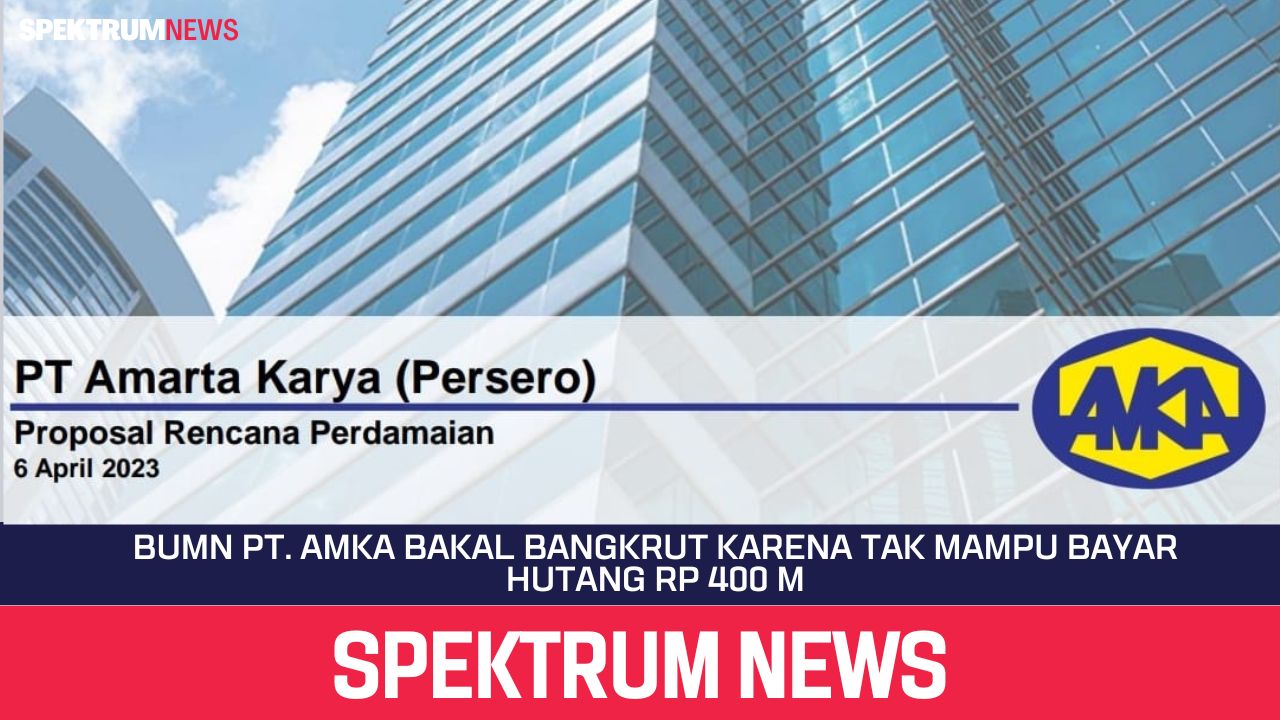BUMN PT. AMKA Bakal Bangkrut Karena Tak Mampu Bayar Hutang Rp 400 M