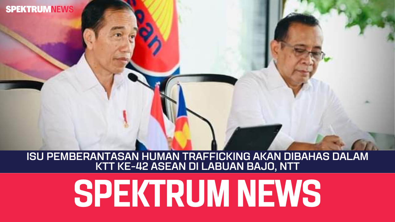 Isu Pemberantasan Human Trafficking Akan Dibahas Dalam KTT Ke-42 ASEAN Di Labuan Bajo, NTT