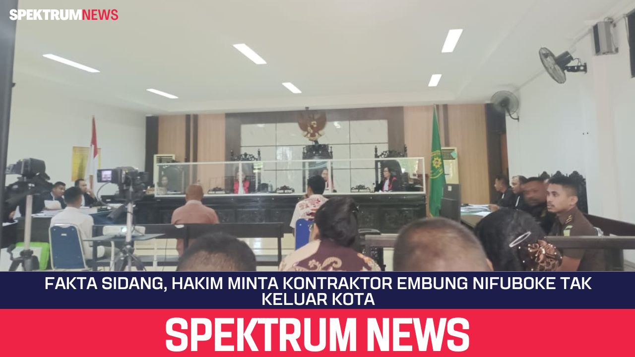 Fakta Sidang, Hakim Minta Kontraktor Embung Nifuboke Tak Keluar Kota