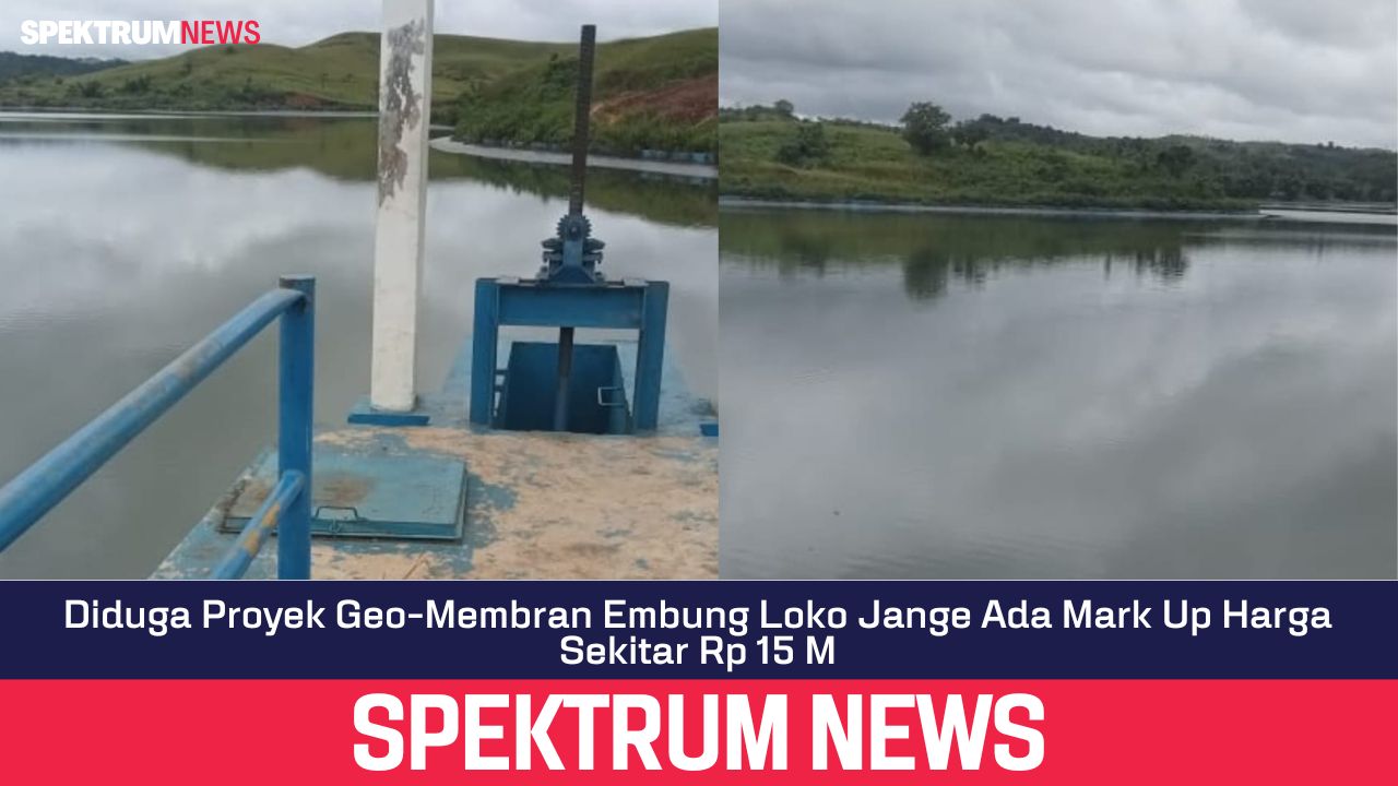 Diduga Proyek Geo-Membran Embung Loko Jange Ada Mark Up Harga Sekitar Rp 15 M