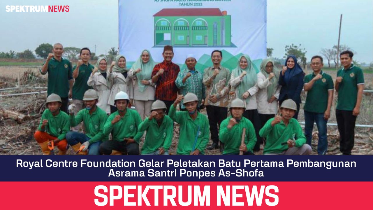 Royal Centre Foundation Gelar Peletakan Batu Pertama Pembangunan Asrama Santri Ponpes As-Shofa