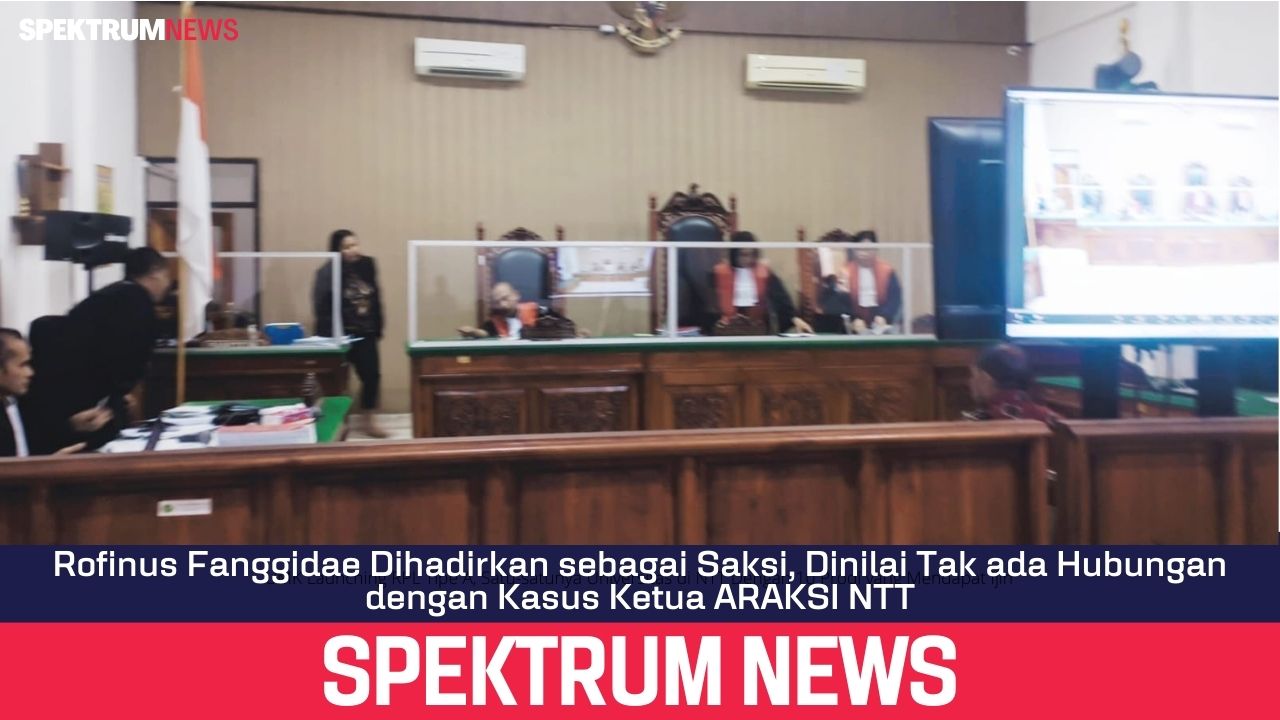 Rofinus Fanggidae Dihadirkan sebagai Saksi, Dinilai Tak ada Hubungan dengan Kasus Ketua ARAKSI NTT