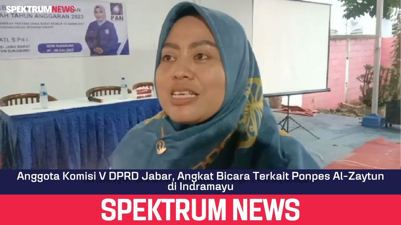 Anggota Komisi V DPRD Jabar, Angkat Bicara Terkait Ponpes Al-Zaytun di Indramayu