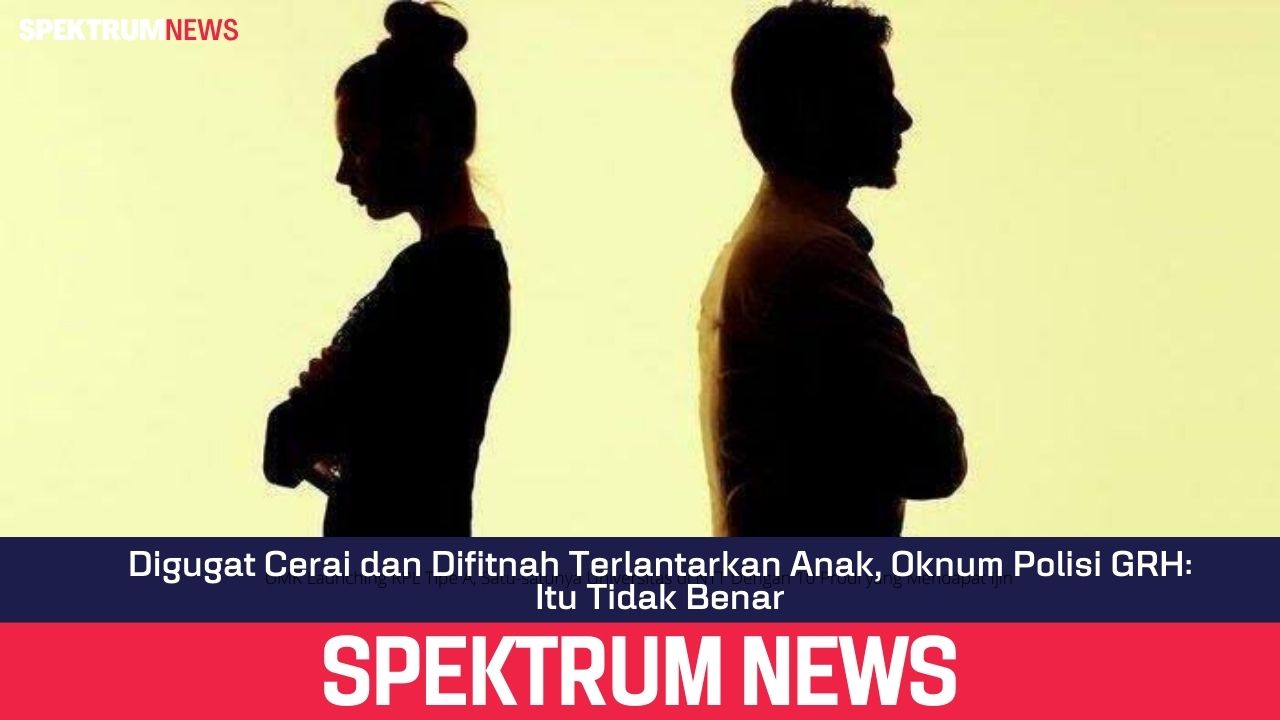 Digugat Cerai dan Difitnah Terlantarkan Anak, Oknum Polisi GRH: Itu Tidak Benar