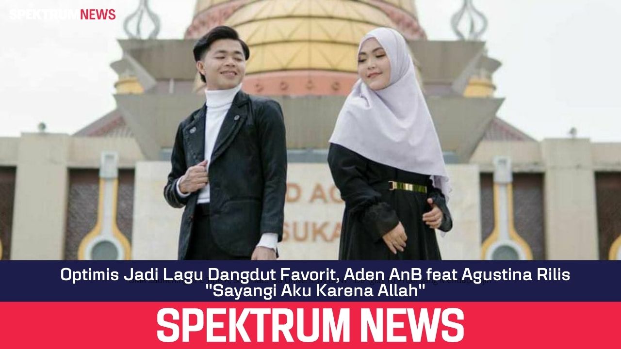 Optimis Jadi Lagu Dangdut Favorit, Aden AnB feat Agustina Rilis 